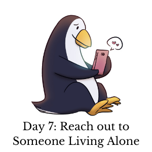 Day 7: Reach out to Someone Living Alone