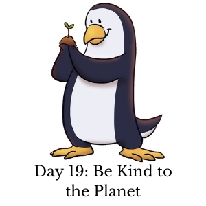 Day 19: Be Kind to the Planet