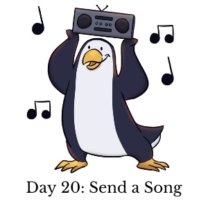 Day 20: Send a Song